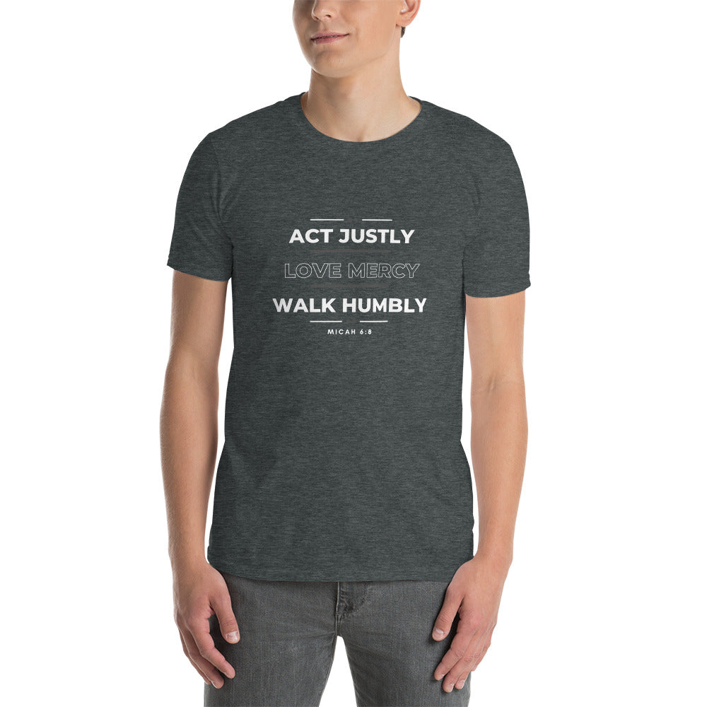 ACT JUSTLY, LOVE MERCY, WALK HUMBLY Short-Sleeve Unisex T-Shirt